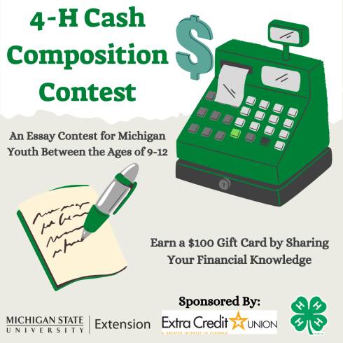 4-H Cash Composition Contest. Includes an image of a cash register with a cash sign and essay note done with a pen. Michigan State University Extension, 4-H and Extra Credit union logos as sponsors of the event are included