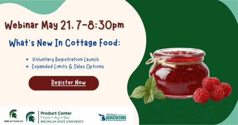 Image shares highlight information for a webinar on May 21, 2026, at 7 pm. The event will go over updates for the Michigan Cottage Food Law, including the voluntary registration launch and expanded limits and sales options. Presented by the MSU Product Center and the Michigan Department of Agriculture and Rural Development.