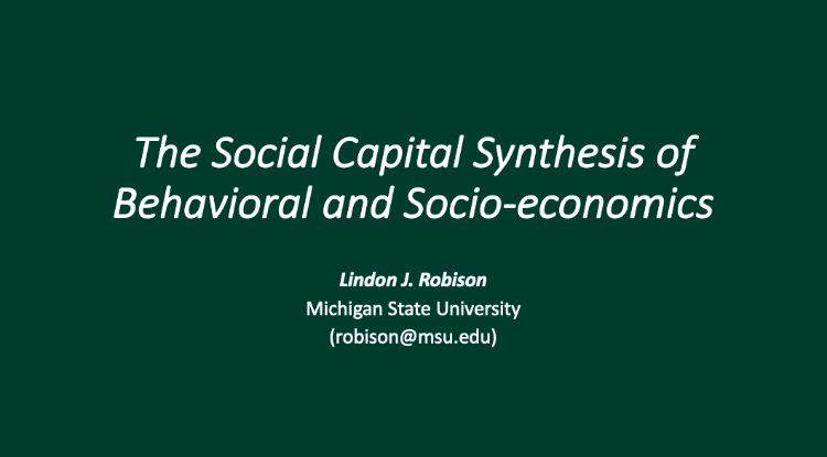 The Social Capital Synthesis of Behavioral and Socio-economics | Lindon Robison